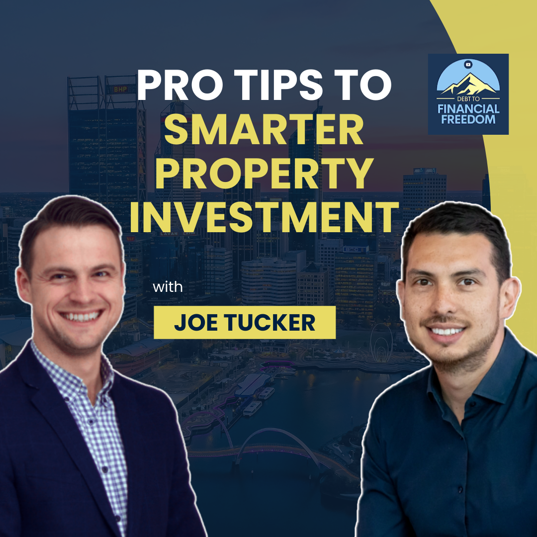 Debt to Financial Freedom property investment with joe tucker
