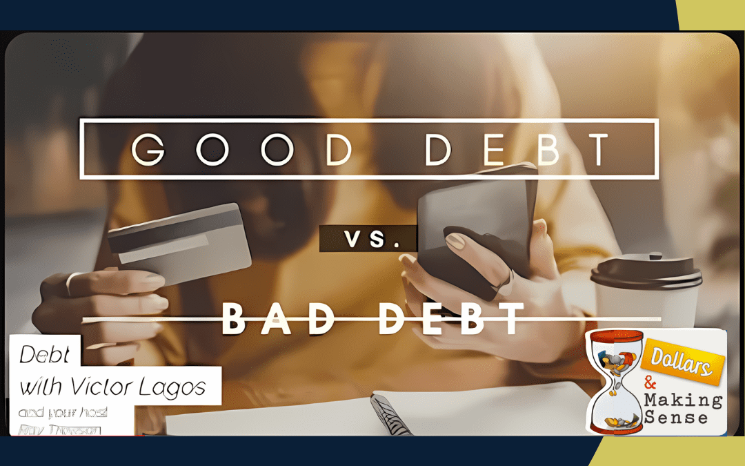 featured image for the podcast about good debt vs bad debt expert insights by victor lagos